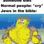 Christian Memes Christian,  text: Someone dies* Normal people: *cry* Jews in the bible: Made with spray-paint ashes  Christian, 