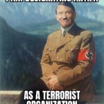 Political Memes Political, Trump, Antifa, Hitler, KKK, ANTIFA text: I AM DESIGNATING — A TERRORIST ORGANIZATION  Political, Trump, Antifa, Hitler, KKK, ANTIFA