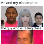 other memes Funny, English, Tyler, Kero Kero Bonito text: Teacher: *Makes joke* Me and my classmates: The guy who is failing class 