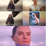 Star Wars Memes Sequel-memes, Thought, Blu Ray text: Who are y _ i Reywh WARS  Sequel-memes, Thought, Blu Ray