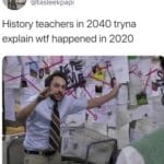 other memes Dank, People:We, World War, Gorilla text: Zeyad @tasleekpapi History teachers in 2040 tryna explain wtf happened in 2020 