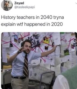 other memes Dank, People:We, World War, Gorilla text: Zeyad @tasleekpapi History teachers in 2040 tryna explain wtf happened in 2020