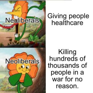 Political Memes Political, Obama, Weird, America text: Neoliberals Neoliberals Giving people healthcare Killing hundreds of thousands of people in a war for no reason.