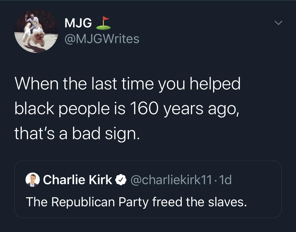 Political, Republicans, Democrats, Lincoln, Republican Party, Republican Political Memes Political, Republicans, Democrats, Lincoln, Republican Party, Republican text: MJG @MJGWrites When the last time you helped black people is 160 years ago, that's a bad sign. Q Charlie Kirk @charliekirkll • Id The Republican Party freed the slaves. 