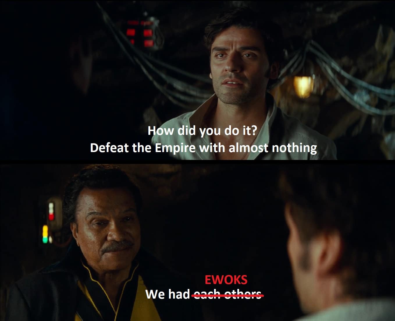 Lando, Ewoks, Lando, Empire Star Wars Memes Lando, Ewoks, Lando, Empire text: w d19 you do it? Defeat the Emp•re with almo EWOKS We hade nothing 