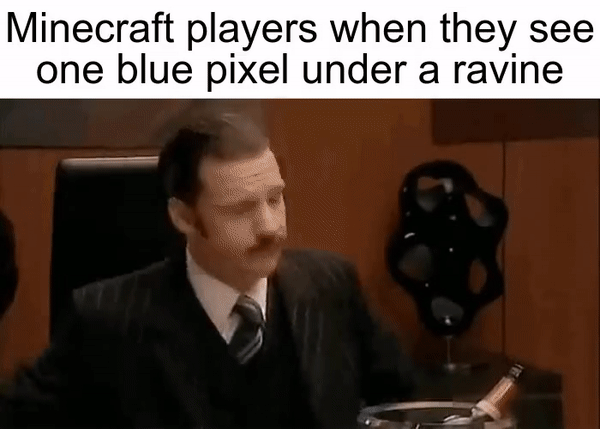 Minecraft, MinecraftMemes, Download minecraft memes Minecraft, MinecraftMemes, Download text: Minecraft players when they see one blue pixel under a ravine 