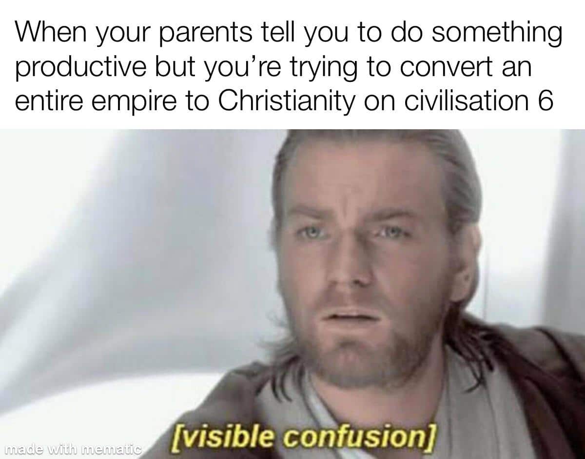 Christian,  Christian Memes Christian,  text: When your parents tell you to do something productive but you're trying to convert an entire empire to Christianity on civilisation 6 [visible confusion] 