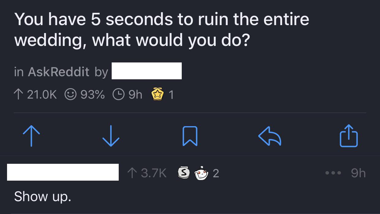 Depression,  depression memes Depression,  text: You have 5 seconds to ruin the entire wedding, what would you do? in AskReddit by 21.0K 093% 09h 3.7K Show up. 