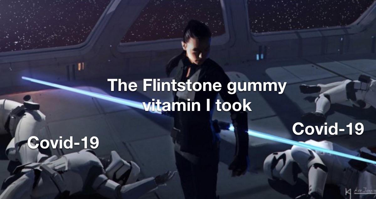 Sequel-memes, Rey, Flinstone Star Wars Memes Sequel-memes, Rey, Flinstone text: The Flintstone gummy min I took Covid-19 Covid-19 