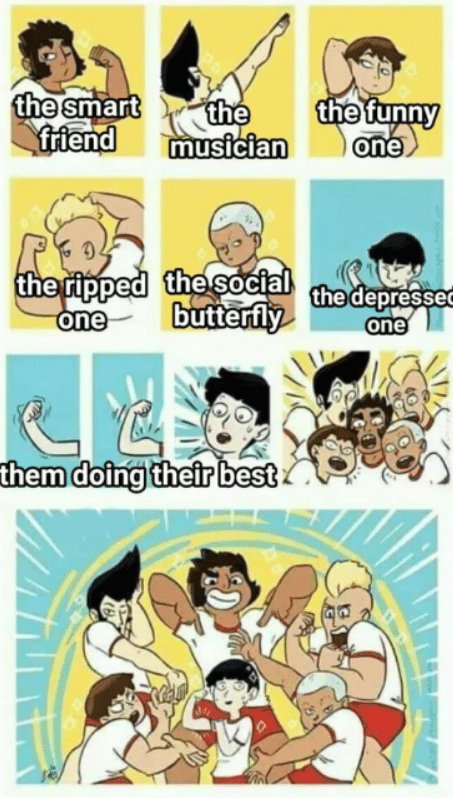 Wholesome memes, Mob Psycho, Mob, FIGHT ON Wholesome Memes Wholesome memes, Mob Psycho, Mob, FIGHT ON text: the smart friend the funny musician one the ripped ' , the depressec butterfly one one them doing their best 