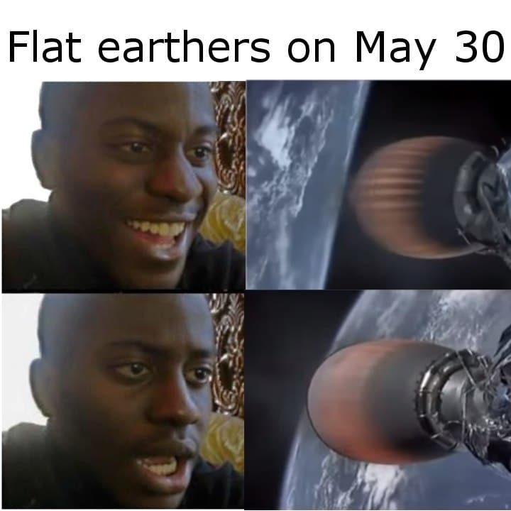 Funny, CGI, Ohio, NASA, Earthers, SpaceX other memes Funny, CGI, Ohio, NASA, Earthers, SpaceX text: Flat earthers on May 30 