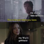 Avengers Memes Thanos, Juliet, California, Transformers, Cough text: me onkmy 18th birthday This is thé.part where you leave. my 16 y/o girlfriend  Thanos, Juliet, California, Transformers, Cough