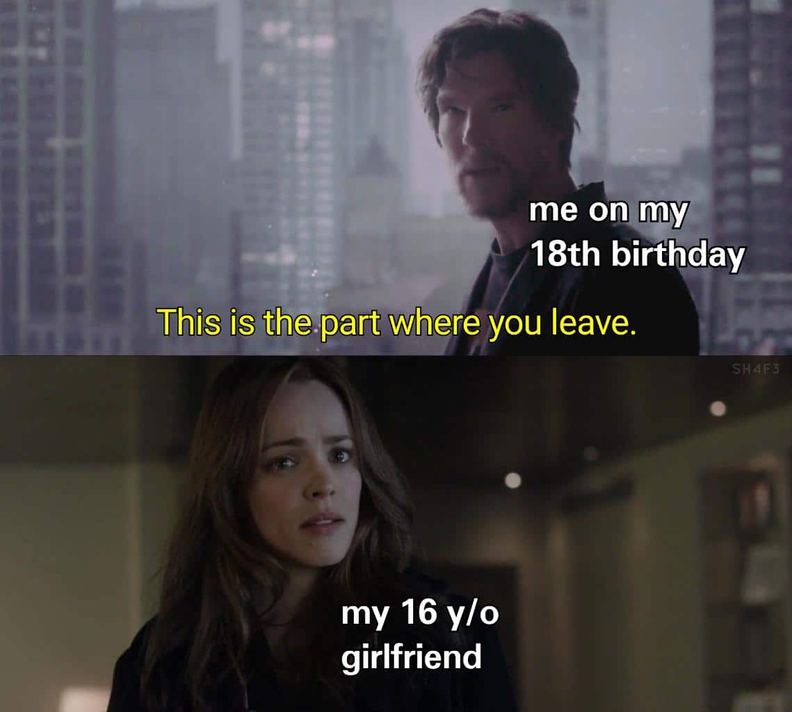 Thanos, Juliet, California, Transformers, Cough Avengers Memes Thanos, Juliet, California, Transformers, Cough text: me onkmy 18th birthday This is thé.part where you leave. my 16 y/o girlfriend 