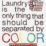 Deep Fried Memes Deep-fried, Chaos text: Laundry is the only thing that should be separated by CO OR WWW-LIVELIFEHAPPY COM  Deep-fried, Chaos