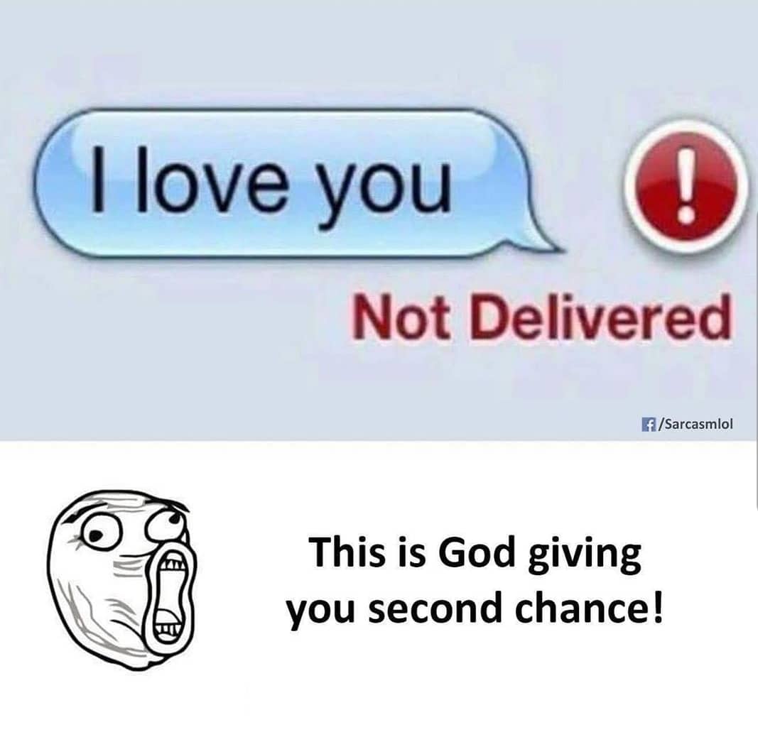 Cringe,  cringe memes Cringe,  text: I love you @ Not Delivered R/Sarcasmlol This is God giving you second chance! 