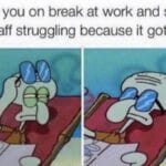Spongebob Memes Spongebob, Taco Bell text: When you on break at work and see the staff struggling because it got busy  Spongebob, Taco Bell