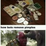 Avengers Memes Thanos, Aaaahhhhhhhh text: how girls remove pimples how bois remove pimples  Thanos, Aaaahhhhhhhh