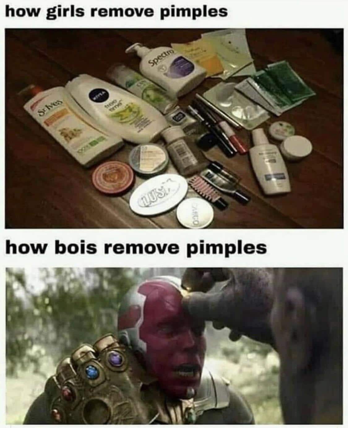 Thanos, Aaaahhhhhhhh Avengers Memes Thanos, Aaaahhhhhhhh text: how girls remove pimples how bois remove pimples 