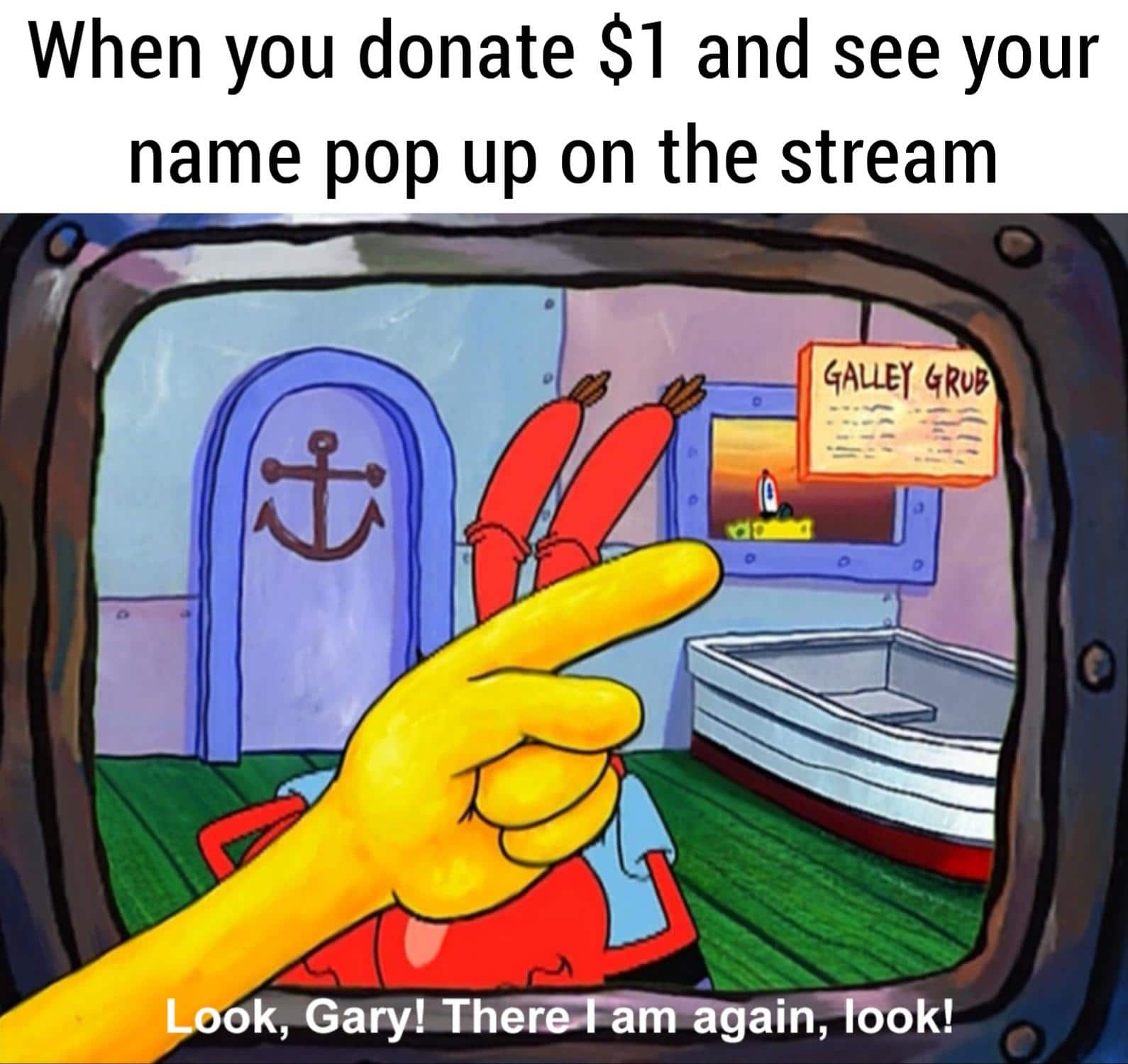 Spongebob, Proud Boys Spongebob Memes Spongebob, Proud Boys text: When you donate $1 and see your name pop up on the stream qvB yookjGary!uThéFöXåöågain, ok! 