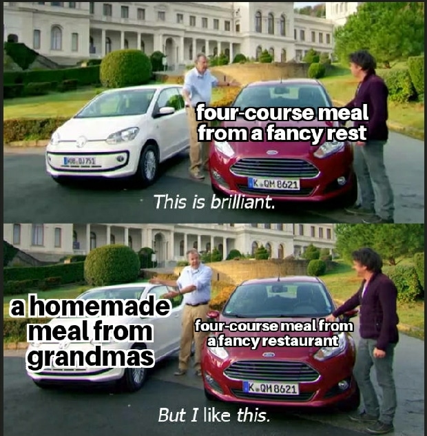 Wholesome memes, Whats Wholesome Memes Wholesome memes, Whats text: four-course meal from a fancy rest This is bri Ian . a homemade meal from grandma four-course meal from a fancy restaurant But I like this. 