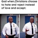Christian Memes Christian,  text: some God whenßhristians choose to hate and reject instead of love and accept:  Christian, 