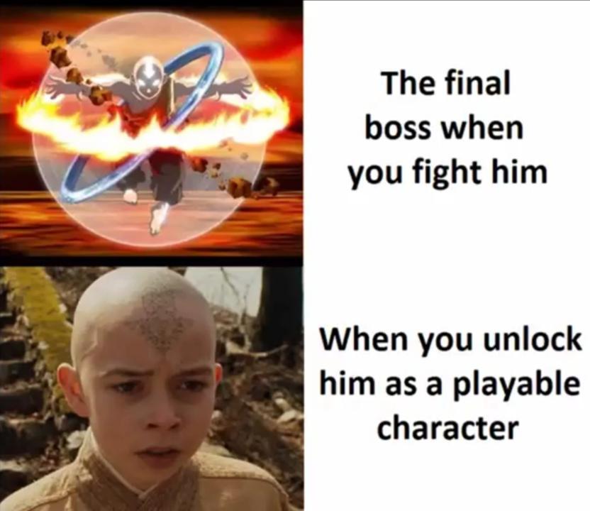Funny, Netflix, Aang, ATLA, Avatar, LEGO other memes Funny, Netflix, Aang, ATLA, Avatar, LEGO text: The final boss when you fight him When you unlock him as a playable character 
