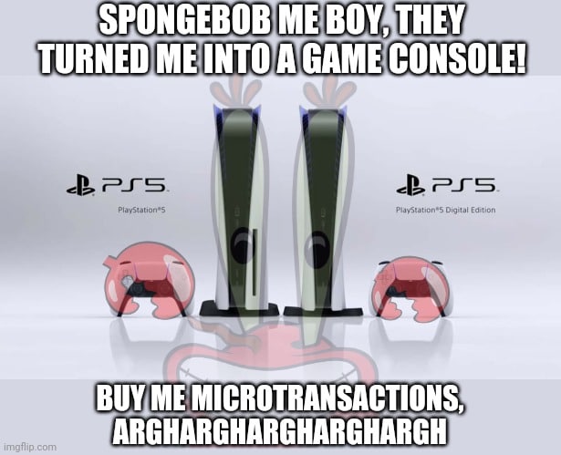 Spongebob, Help Spongebob Memes Spongebob, Help text: SPONGEBOB MEBOY, THEY TURNED ME INTO A GAMECONSOLE! æss æss Oigi'al Edition BUYiMiMlCROTRANS'ACTlONS, ARGHARGHARGHARGHARGH imgfligcom 
