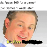other memes Funny, Ark, GTA, Steam, ARK, Epic text: Me: *pays $60 for a game* Epic Games 1 week later: It