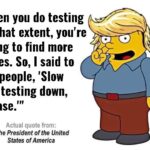 Political Memes Political, Trump, COVID1, Ralph, President, People text: "When you do testing to that extent, you