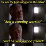 Star Wars Memes Ot-memes, Obi-Wan, Jedi, Flying, Fencing Sign text: "He was the best starp@lot in the galaxy" "And a cunning warrior" "And he wasugood friend" "But enough about me