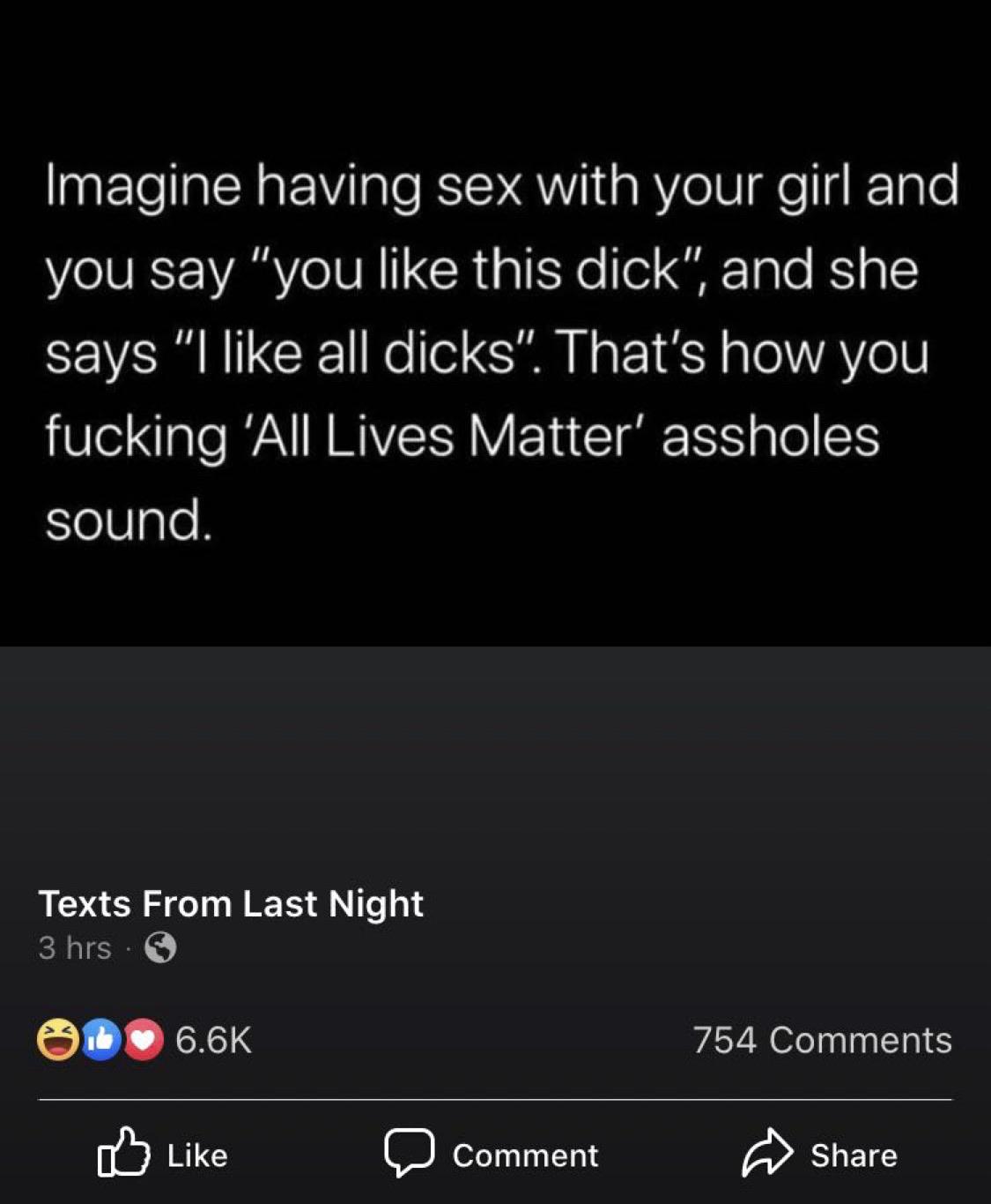 Women, Respect, All Lives Matter feminine memes Women, Respect, All Lives Matter text: Imagine having sex with your girl and you say 