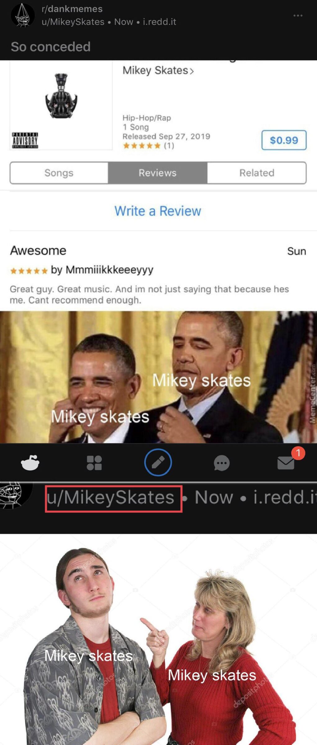 Dank, MikeySkates, Skates, Mikey Skates, Mikey Dank Memes Dank, MikeySkates, Skates, Mikey Skates, Mikey text: r/dankmemes u/MikeySkates • Now • i.redd.it So conceded Songs Awesome Mikey Skates) Hip-Hop/Rap 1 Song Released sep 27, 2019 Reviews Write a Review $0.99 Sun by Mmmiiikkkeeeyyy Great guy. Great music. And im not just saying that because hes me. Cant recommend enough. ey sk s ikeysk kat • i.redd.i Mikey skates 