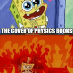 Spongebob Memes Spongebob, University, Damn text: THE COVERT* VHYSICS BOOKS CONTENT OF PHYSICS BOOKS  Spongebob, University, Damn