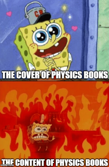 Spongebob, University, Damn Spongebob Memes Spongebob, University, Damn text: THE COVERT* VHYSICS BOOKS CONTENT OF PHYSICS BOOKS 