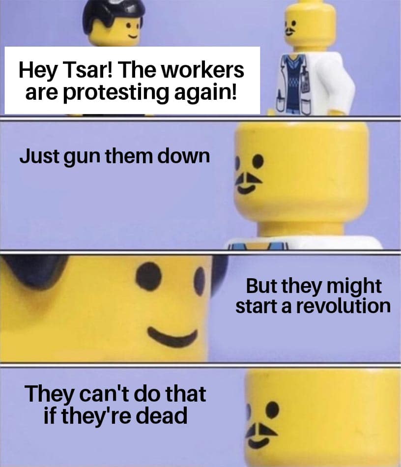 History, Russia, Porsche, Write, Tsar, Simon Sebag Montefiore History Memes History, Russia, Porsche, Write, Tsar, Simon Sebag Montefiore text: Hey Tsar! The workers are protesting again! Just gun them down They can't do that if they're dead But they might start a revolution 