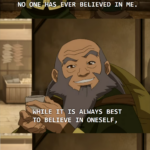 Wholesome Memes Wholesome memes, Iroh, Netflix, Uncle Iroh, Ba Sing Se, Zuko text: NO VER BELIEVED IN ME. WHILE ITi IS ALWAYS BEST TO BELIEVE IN ONESELF, HELP FROM OTHERS CAPUBE A GREAT BLESSING. 