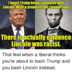 boomer memes Political, Trump, Obama, Republican, Lincoln, Democrat text: I heard Trump being compared with uncoln.-wnita preposteious compii1Son!. There is actually evidence Lincoln was racist. That feel when a liberal thinks you