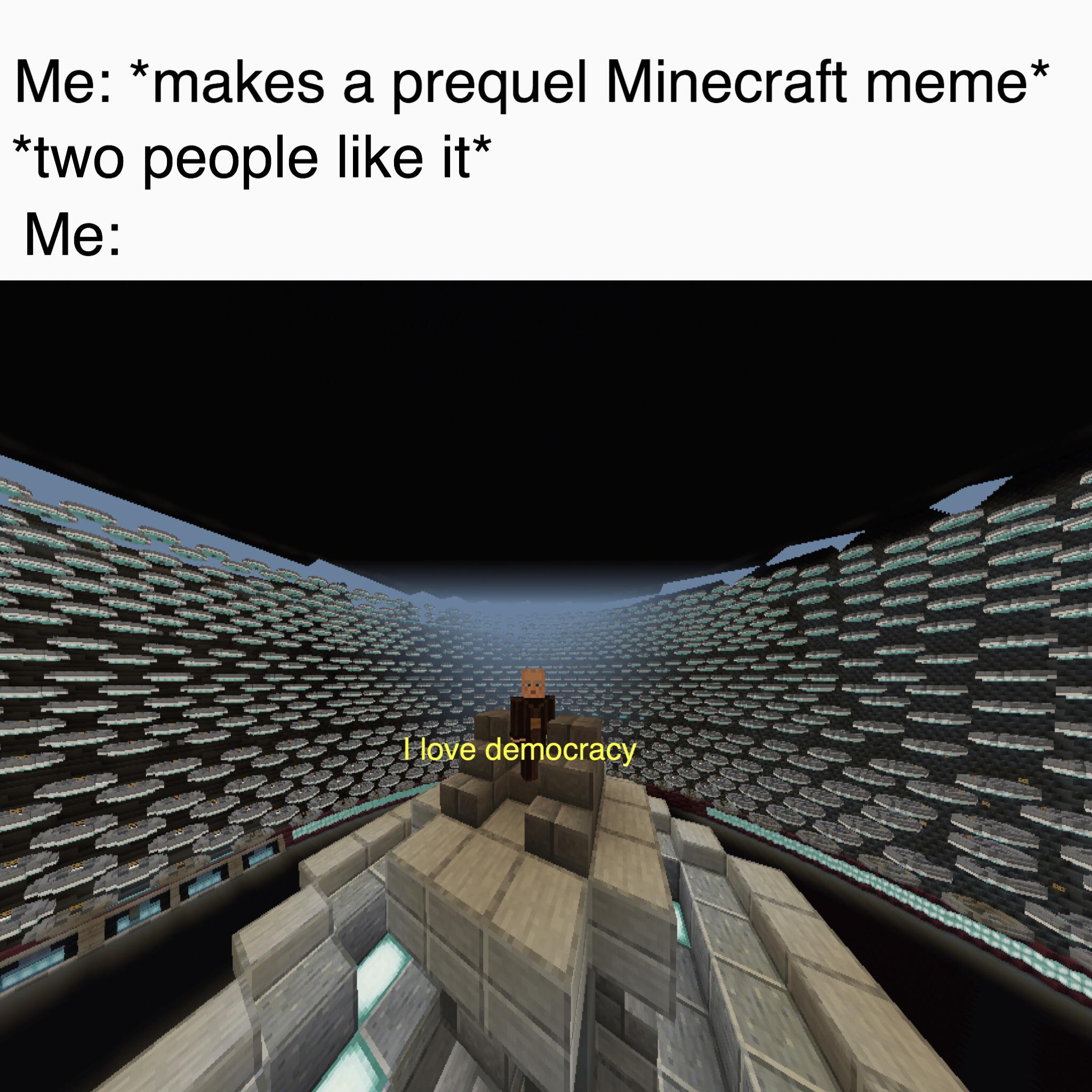 Prequel-memes, FOV Star Wars Memes Prequel-memes, FOV text: Me: *nnakes a prequel Minecraft menne* *two people like it* e democra y 