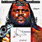 Deep Fried Memes Deep-fried, Ooh text: Last time saying that pythagoras theorem formula is: u/iiggytm hypotenuse  Deep-fried, Ooh