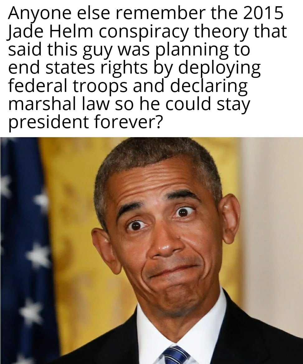 Political, Obama, Trump, United States, Texas, Republican Political Memes Political, Obama, Trump, United States, Texas, Republican text: Anyone else remember the 2015 Jade Helm conspiracy theory that said this guy was planning to end states rights by deploying federal troops and declaring marshal law so he could stay president forever? 