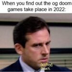other memes Funny, Doom, Mars, Isabelle, BFG text: When you find out the og doom games take place in 2022: .[sOftly  Funny, Doom, Mars, Isabelle, BFG