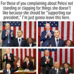 Political Memes Political, Trump, Pelosi, Obama, Ryan, Republicans text: For those of you complaining about Pelosi not standing or clapping for things she doesn