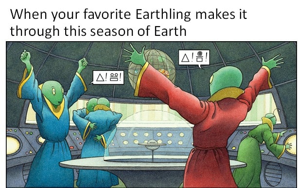 Funny, Cake Day, This Is Patrick, Aliens, Southpark, Earth other memes Funny, Cake Day, This Is Patrick, Aliens, Southpark, Earth text: When your favorite Earthling makes it through this season of Earth 