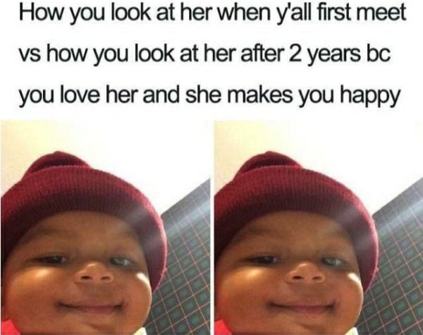 Wholesome memes,  Wholesome Memes Wholesome memes,  text: How you look at her when gall first meet vs how you look at her after 2 years bc you love her and she makes you happy 