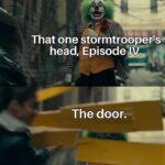 Star Wars Memes Ot-memes, Booooomm text: That one stormtrooper!s- head, Episodey. The door.  Ot-memes, Booooomm