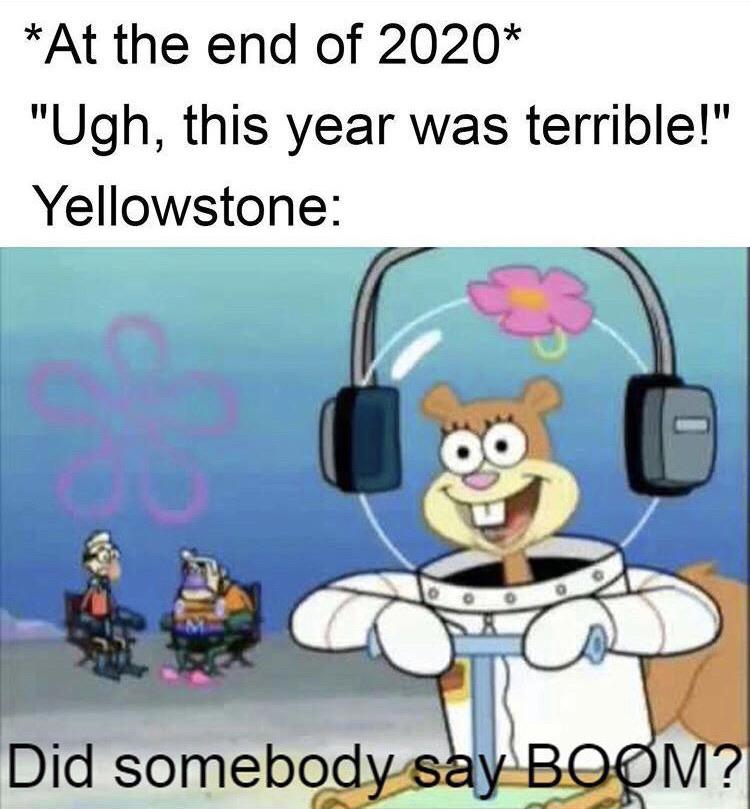 Spongebob, Yellowstone Spongebob Memes Spongebob, Yellowstone text: *At the end of 2020* 