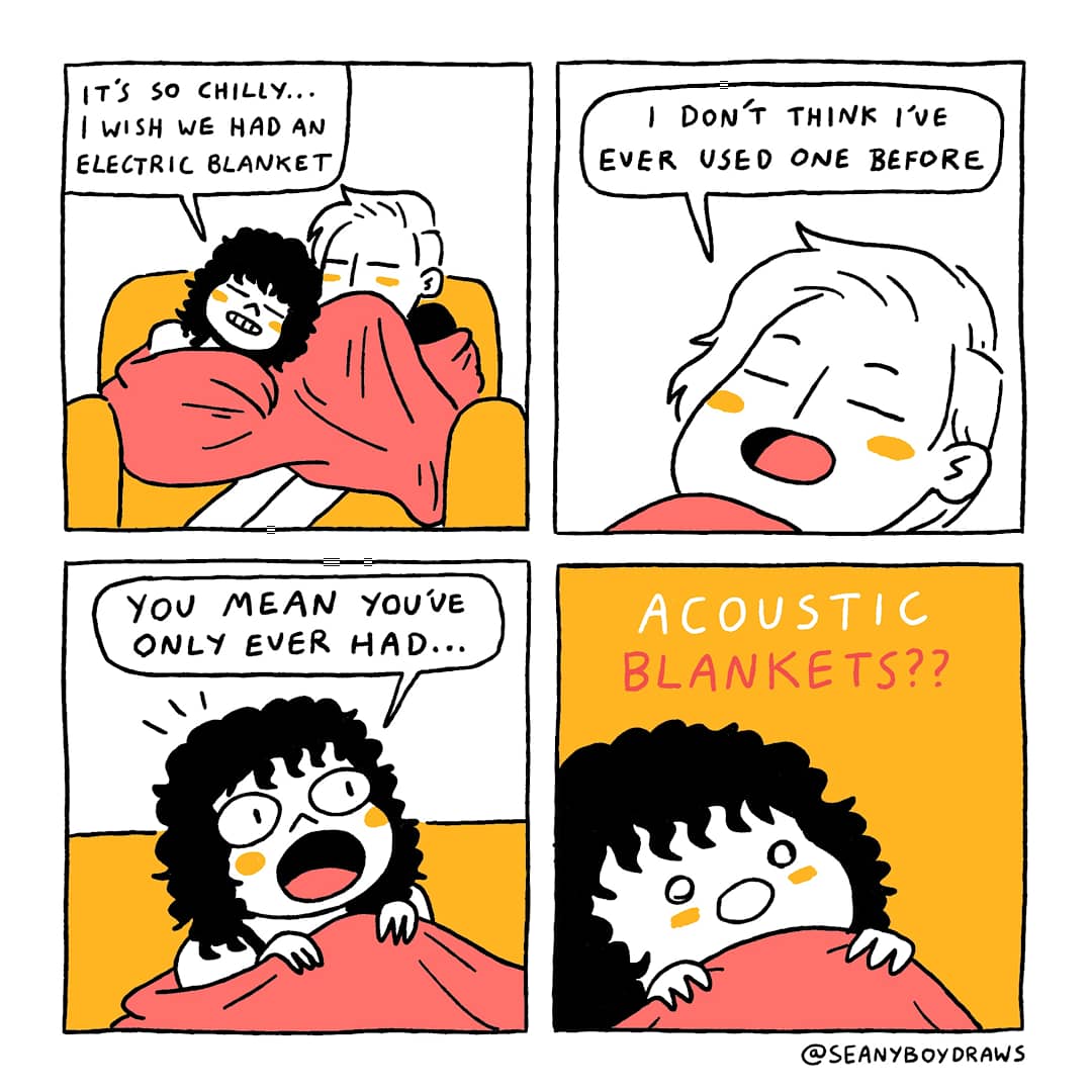  electric blanket(from fullcolourcactus), Electric Blanket Comics  electric blanket(from fullcolourcactus), Electric Blanket text: IT's so CHILLY... I WISH we HAD ELECTRIC BLANKET You ONLY EVER HAD... I DON'T THIMF I've EVER USED ONE BEFORE ACOUSTIC BLANKETS?? @SEANYBOYDRAWS 