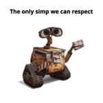 other memes Funny, Wall, Eva, Earth, Shrek, Pixar text: The only simp we can respect  Funny, Wall, Eva, Earth, Shrek, Pixar