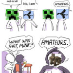 minecraft memes Minecraft,  text: I am the hardest mob to kill No, I am AMATEURS. was AMATEURS. THAT, PUNK?  Minecraft, 