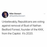 Political Memes Political, KKK, Democrats, Truman, Lincoln, Union text: Mike Stewart @RepMikeStewart Unbelievably, Republicans are voting against removal of Bust of Nathan Bedford Forrest, founder of the KKK, from the Capitol. It
